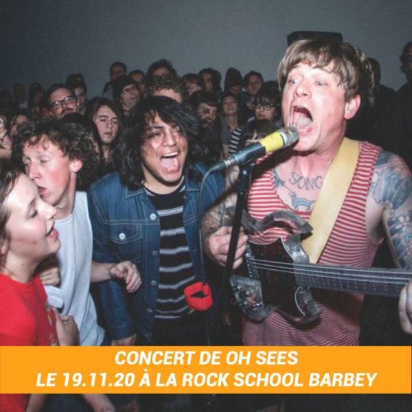 Places pour le concert de Oh Sees à la Rock School Barbey